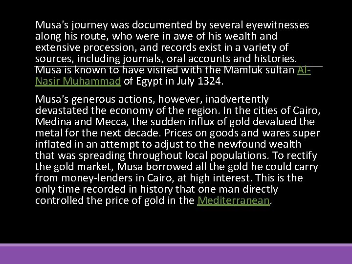 Musa's journey was documented by several eyewitnesses along his route, who were in awe
