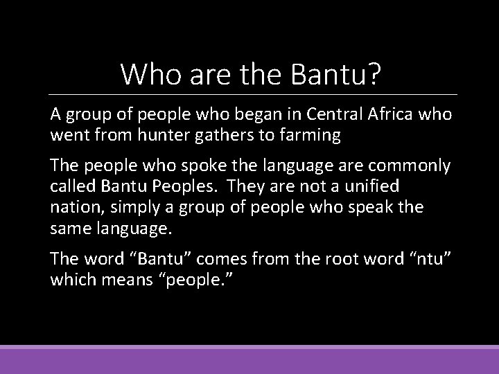 Who are the Bantu? A group of people who began in Central Africa who
