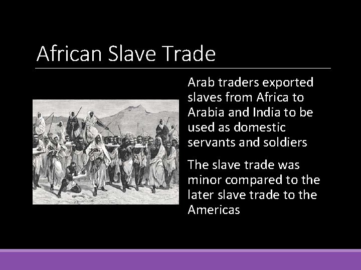 African Slave Trade Arab traders exported slaves from Africa to Arabia and India to