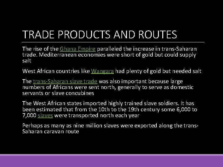 TRADE PRODUCTS AND ROUTES The rise of the Ghana Empire paralleled the increase in