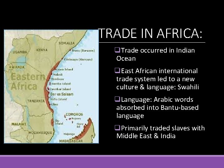 TRADE IN AFRICA: q. Trade occurred in Indian Ocean q. East African international trade
