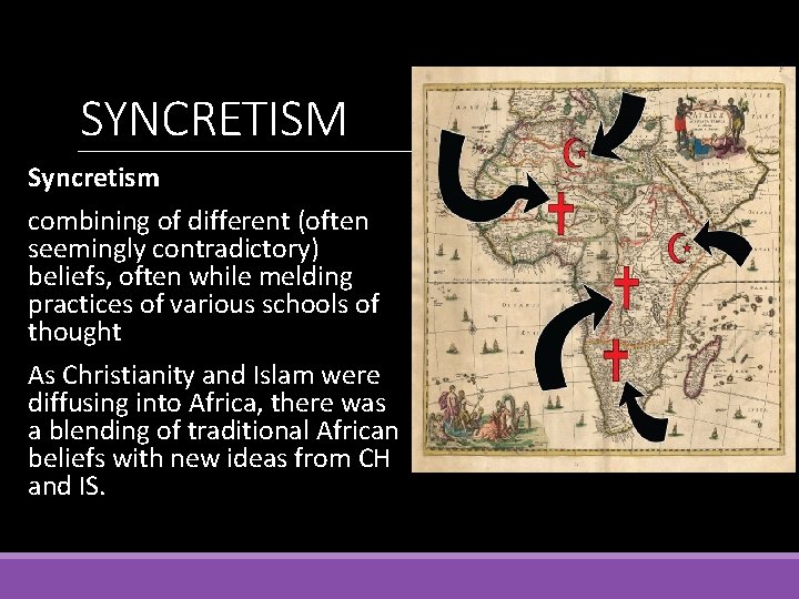 SYNCRETISM Syncretism combining of different (often seemingly contradictory) beliefs, often while melding practices of