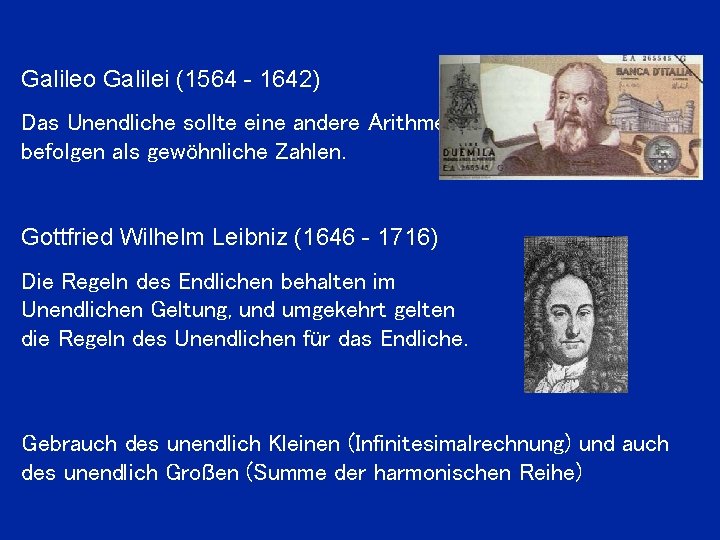 Galileo Galilei (1564 - 1642) Das Unendliche sollte eine andere Arithmetik befolgen als gewöhnliche