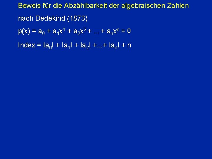 Beweis für die Abzählbarkeit der algebraischen Zahlen nach Dedekind (1873) p(x) = a 0