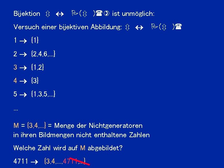 Bijektion « ( )() ist unmöglich: Versuch einer bijektiven Abbildung: « 1 ® {1}