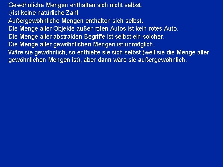 Gewöhnliche Mengen enthalten sich nicht selbst. ist keine natürliche Zahl. Außergewöhnliche Mengen enthalten sich