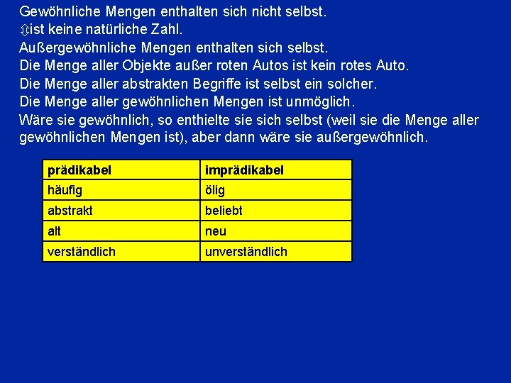 Gewöhnliche Mengen enthalten sich nicht selbst. ist keine natürliche Zahl. Außergewöhnliche Mengen enthalten sich