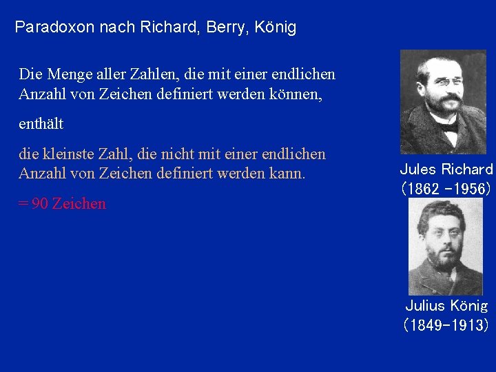 Paradoxon nach Richard, Berry, König Die Menge aller Zahlen, die mit einer endlichen Anzahl