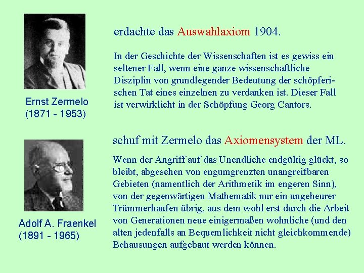 erdachte das Auswahlaxiom 1904. Ernst Zermelo (1871 - 1953) In der Geschichte der Wissenschaften