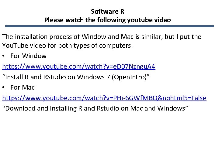 Software R Please watch the following youtube video The installation process of Window and