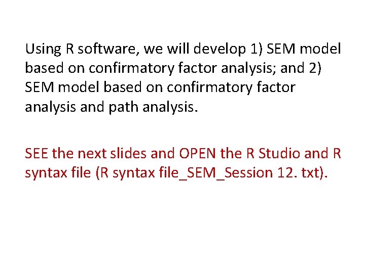 Using R software, we will develop 1) SEM model based on confirmatory factor analysis;