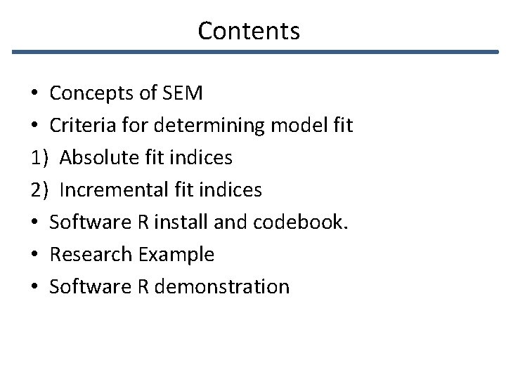 Contents • Concepts of SEM • Criteria for determining model fit 1) Absolute fit