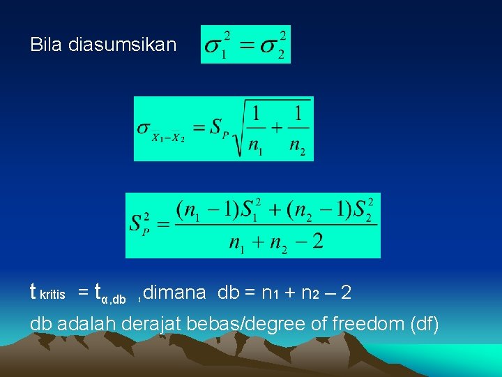 Bila diasumsikan t kritis = tα, db , dimana db = n 1 +