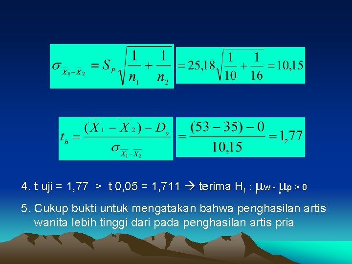 4. t uji = 1, 77 > t 0, 05 = 1, 711 terima