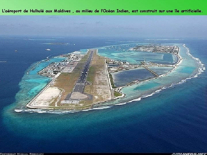 L’aéroport de Hulhulé aux Maldives , au milieu de l’Océan Indien, est construit sur