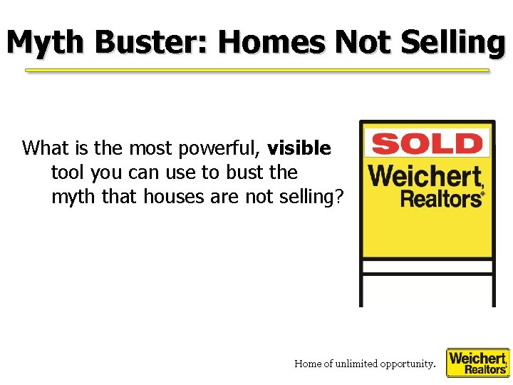 Myth Buster: Homes Not Selling What is the most powerful, visible tool you can
