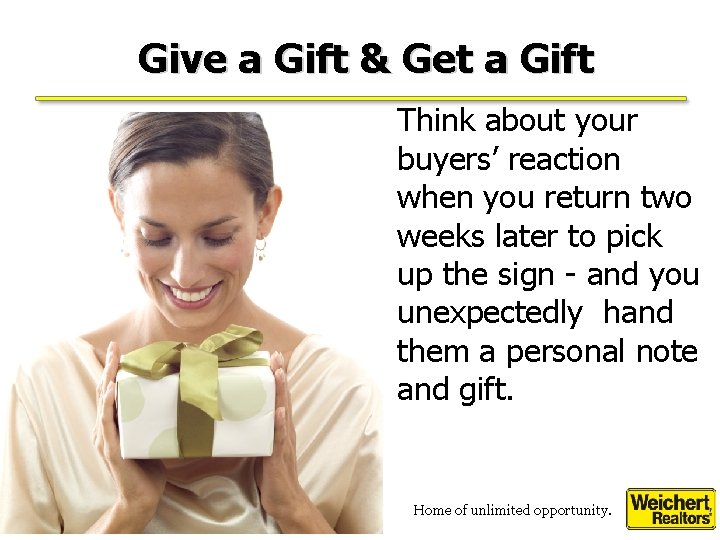 Give a Gift & Get a Gift Think about your buyers’ reaction when you