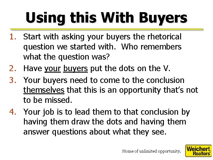 Using this With Buyers 1. Start with asking your buyers the rhetorical question we