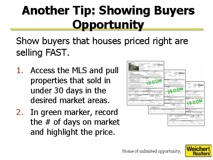 Another Tip: Showing Buyers Opportunity Show buyers that houses priced right are selling FAST.