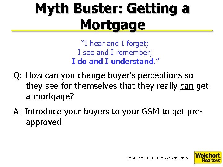 Myth Buster: Getting a Mortgage “I hear and I forget; I see and I