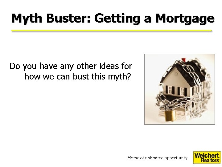 Myth Buster: Getting a Mortgage Do you have any other ideas for how we