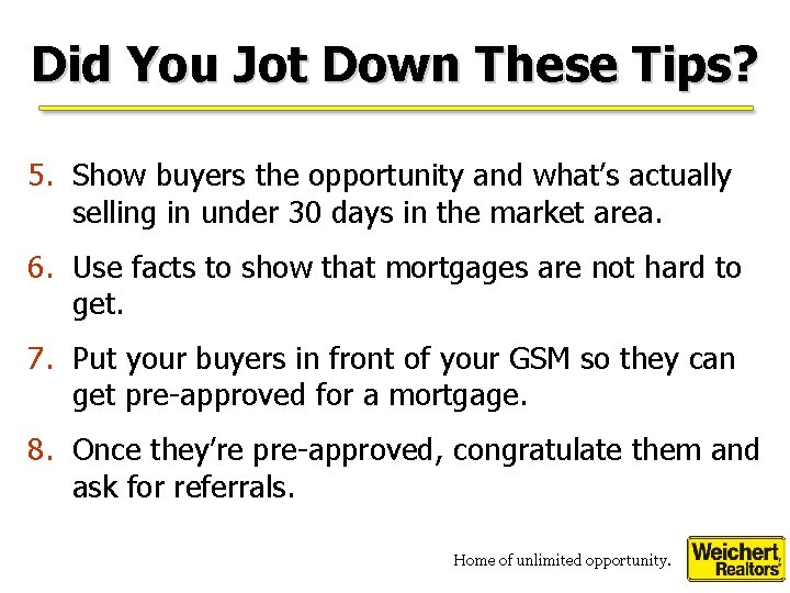 Did You Jot Down These Tips? 5. Show buyers the opportunity and what’s actually