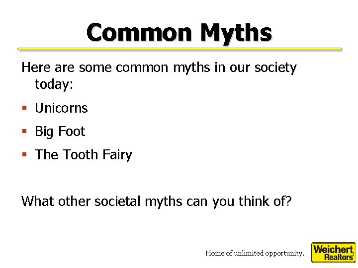 Common Myths Here are some common myths in our society today: § Unicorns §