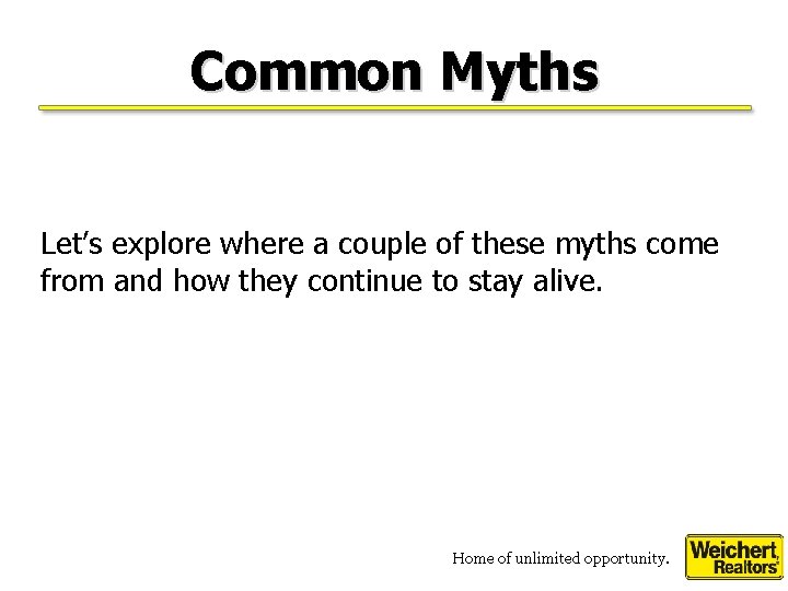 Common Myths Let’s explore where a couple of these myths come from and how
