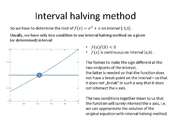 Interval halving method Usually, we have only two condition to use interval halving method