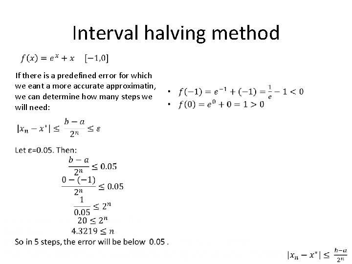 Interval halving method If there is a predefined error for which we eant a