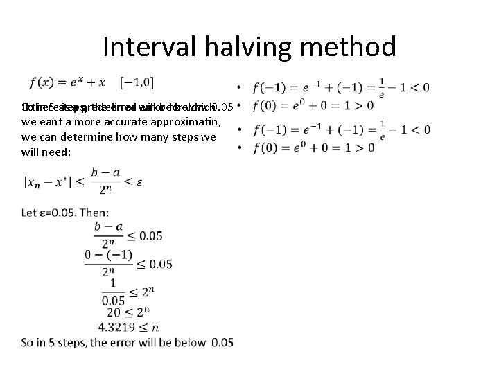 Interval halving method So If there in 5 steps, is a predefined the error