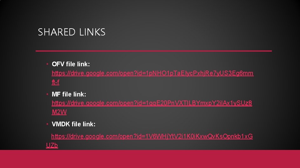 SHARED LINKS • OFV file link: https: //drive. google. com/open? id=1 p. NHO 1