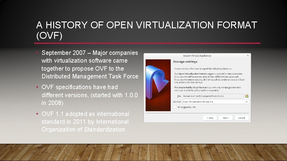A HISTORY OF OPEN VIRTUALIZATION FORMAT (OVF) • September 2007 – Major companies with