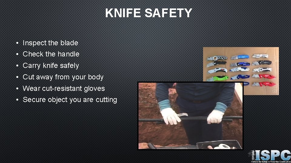 KNIFE SAFETY • Inspect the blade • Check the handle • Carry knife safely