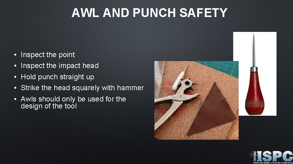 AWL AND PUNCH SAFETY • • • Inspect the point Inspect the impact head