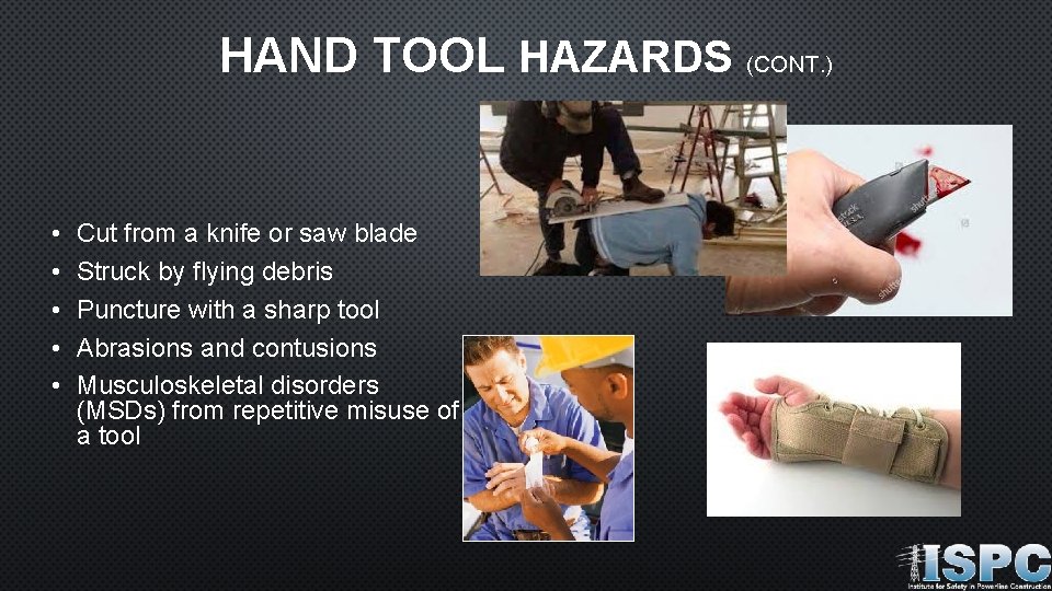 HAND TOOL HAZARDS (CONT. ) • • • Cut from a knife or saw