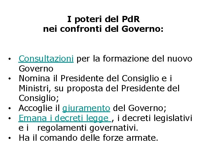 I poteri del Pd. R nei confronti del Governo: • Consultazioni per la formazione