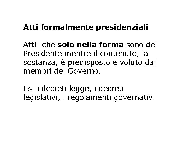 Atti formalmente presidenziali Atti che solo nella forma sono del Presidente mentre il contenuto,