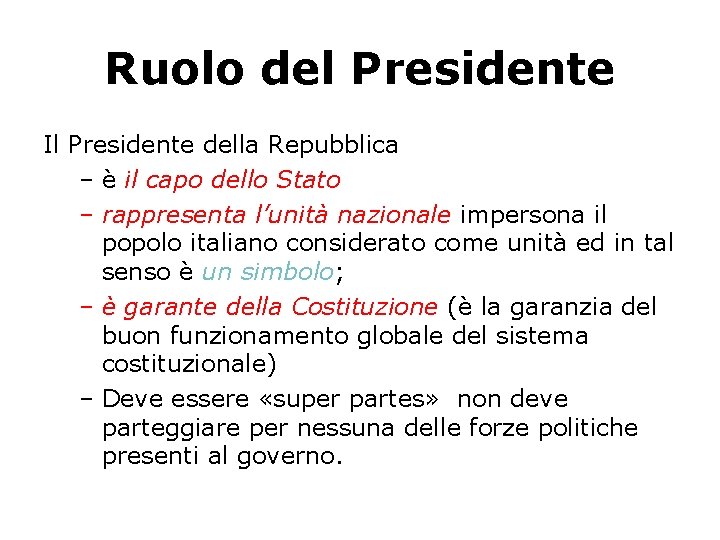 Ruolo del Presidente Il Presidente della Repubblica – è il capo dello Stato –