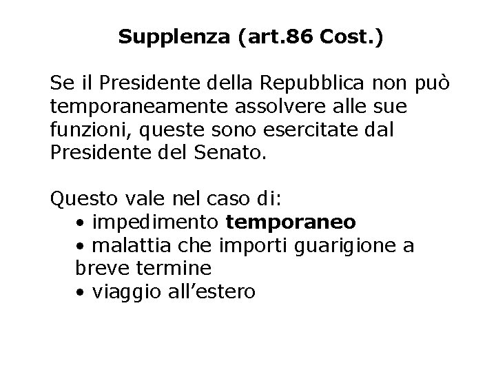 Supplenza (art. 86 Cost. ) Se il Presidente della Repubblica non può temporaneamente assolvere