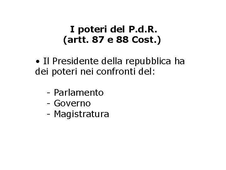 I poteri del P. d. R. (artt. 87 e 88 Cost. ) • Il