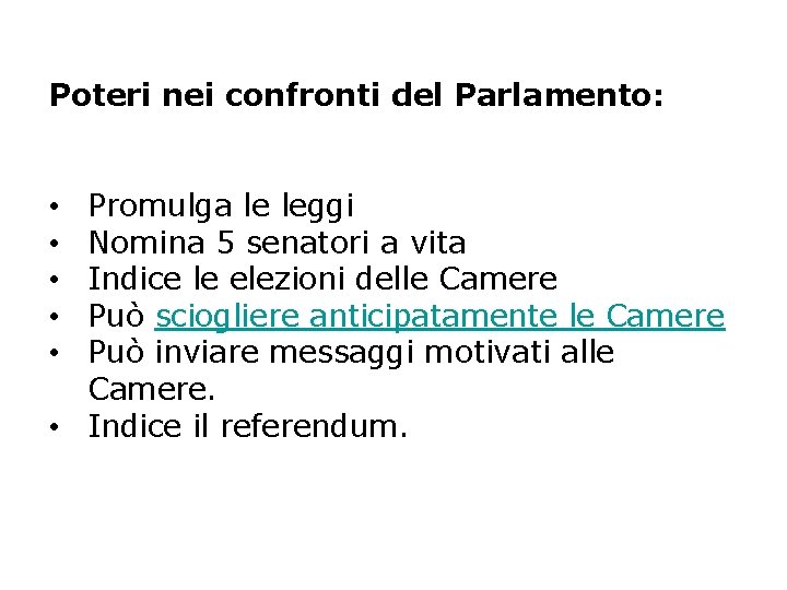 Poteri nei confronti del Parlamento: Promulga le leggi Nomina 5 senatori a vita Indice