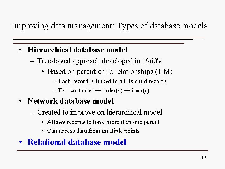 Improving data management: Types of database models • Hierarchical database model – Tree-based approach Improving data management: Types of database models • Hierarchical database model – Tree-based approach