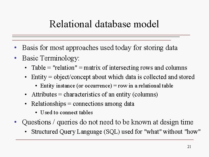 Relational database model • Basis for most approaches used today for storing data • Relational database model • Basis for most approaches used today for storing data •