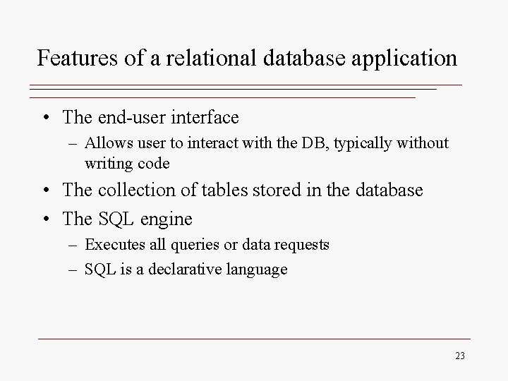 Features of a relational database application • The end-user interface – Allows user to Features of a relational database application • The end-user interface – Allows user to