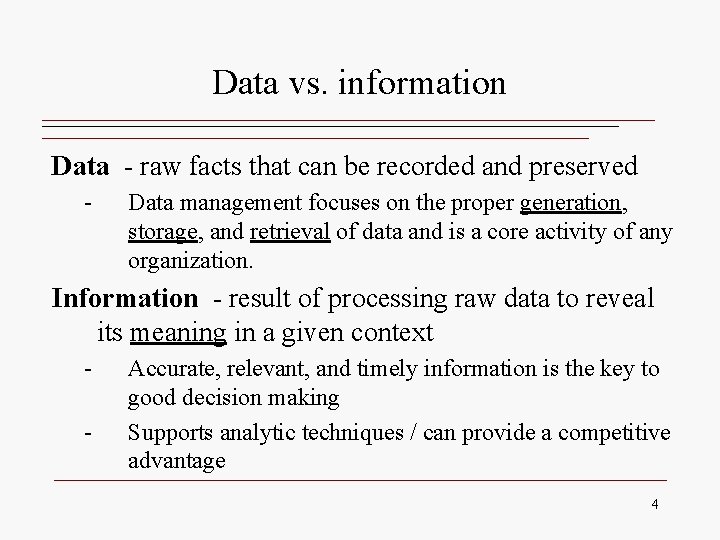 Data vs. information Data - raw facts that can be recorded and preserved - Data vs. information Data - raw facts that can be recorded and preserved -