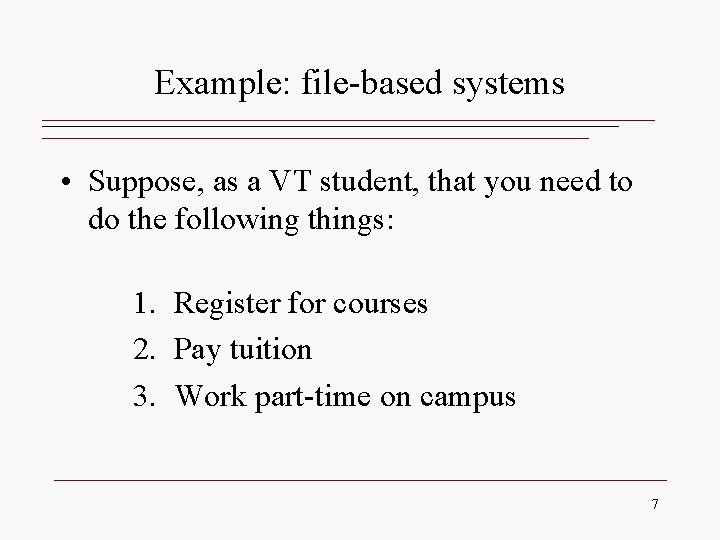 Example: file-based systems • Suppose, as a VT student, that you need to do Example: file-based systems • Suppose, as a VT student, that you need to do