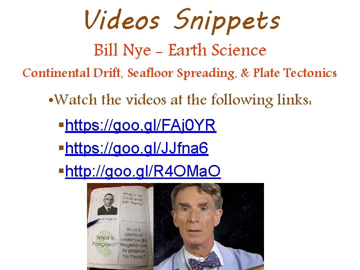 Videos Snippets Bill Nye - Earth Science Continental Drift, Seafloor Spreading, & Plate Tectonics