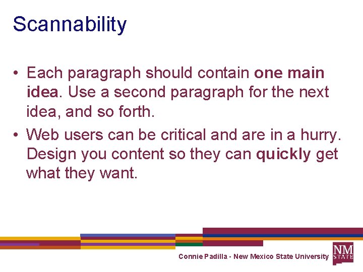Scannability • Each paragraph should contain one main idea. Use a second paragraph for