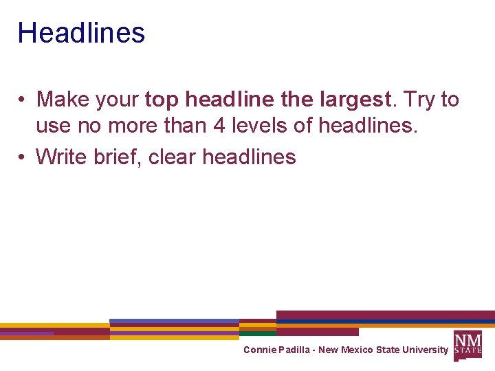 Headlines • Make your top headline the largest. Try to use no more than